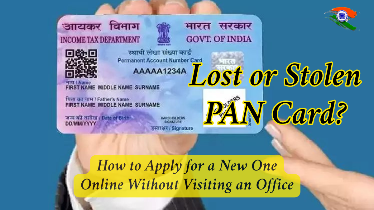 Lost or Stolen PAN Card? How to Apply for a New One Online Without Visiting an Office