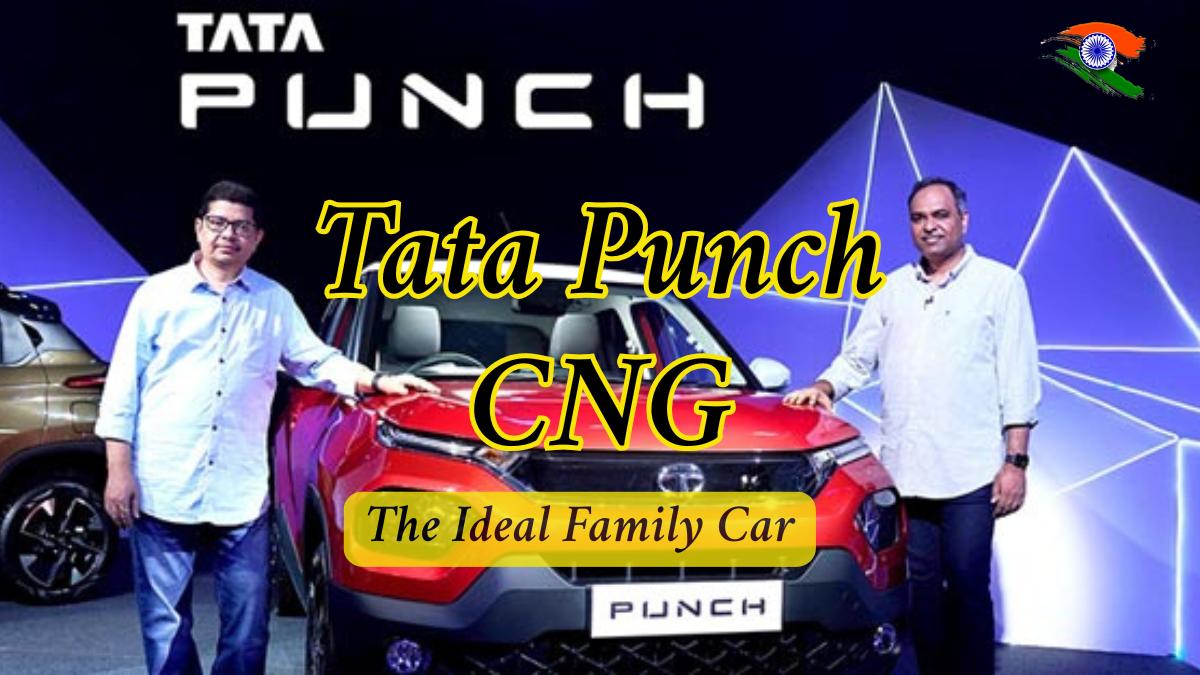 Tata Punch CNG: The Ideal Family Car Combining Compact Power and Eco-Friendly Efficiency