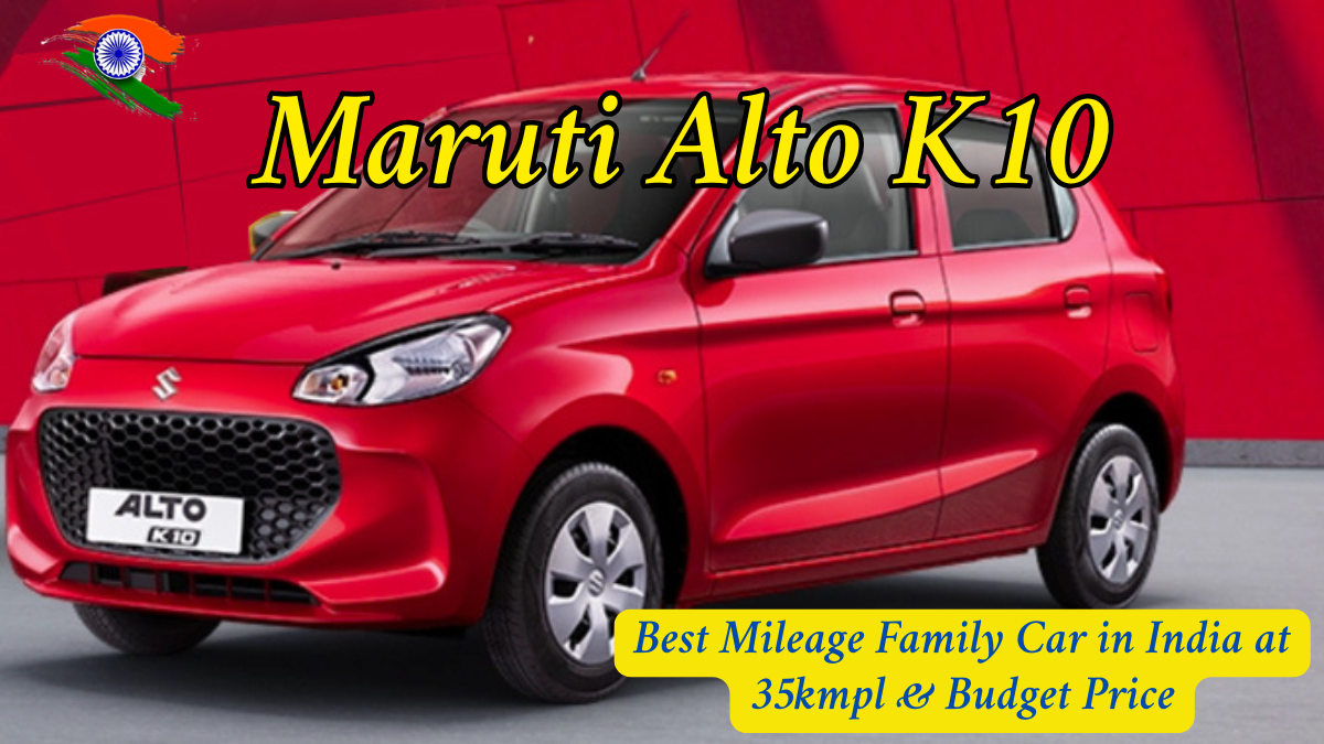 Maruti Alto K10: Best Mileage Family Car in India at 35kmpl & Budget Price