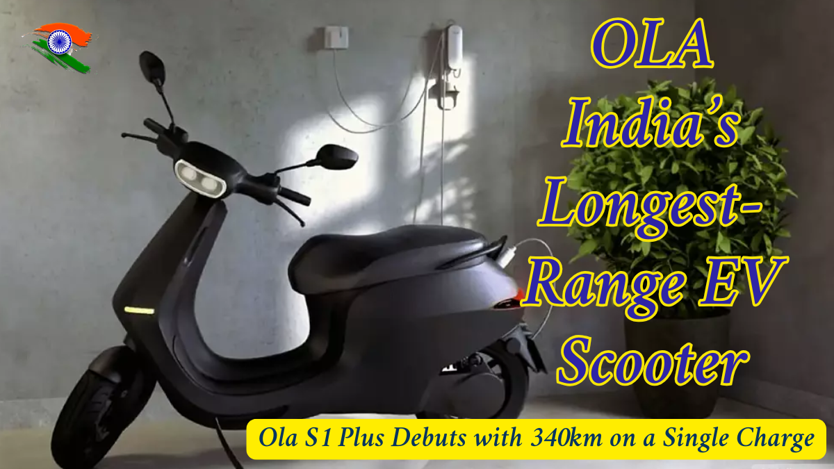 India’s Longest-Range EV Scooter? Ola S1 Plus Debuts with 340km on a Single Charge