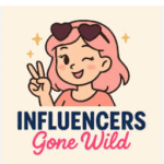 Influencers Gone Wild